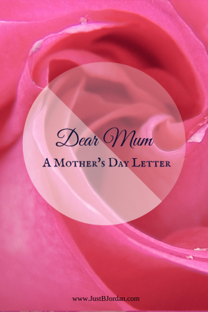 Dear Mum—A Mother’s Day Letter