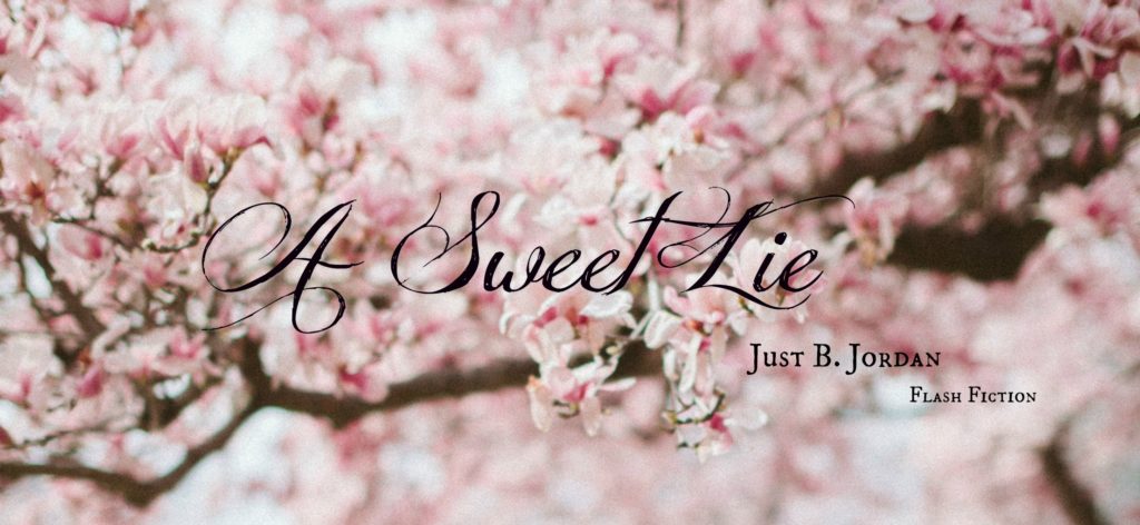 A Sweet Lie - flash fiction by Just B. Jordan