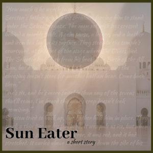 Sun Eater, fantasy flash fiction by Just B. Jordan